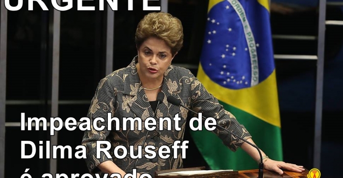 Impeachment de Dilma Rouseff é aprovado